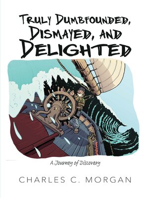 cover image of Truly Dumbfounded, Dismayed, and Delighted